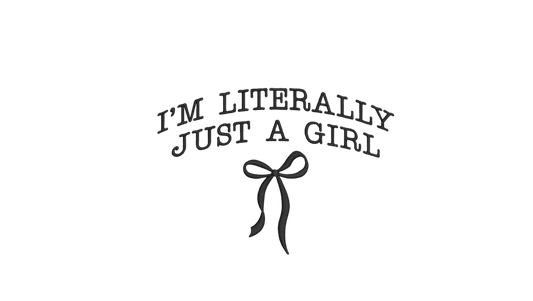 I'm Literally Just A Girl
